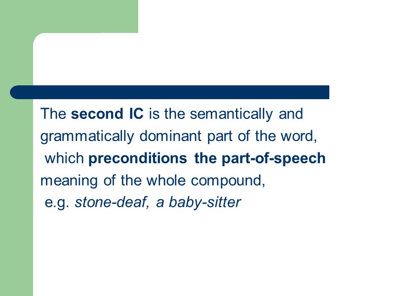 The second IC is the semantically and grammatically dominant part of the word, 